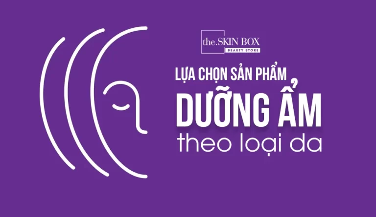 Cách lựa chon sản phẩm dưỡng ẩm theo loại da