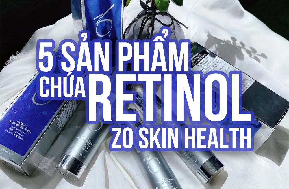 Điểm danh 5 sản phẩm chứa Retinol của ZO SkinHealth